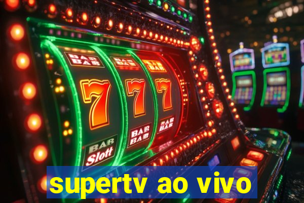 supertv ao vivo